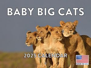 Baby Big Cats 2025 Calendar